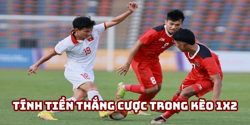 Tính tiền ăn cược kèo 1x2 khá đơn giản