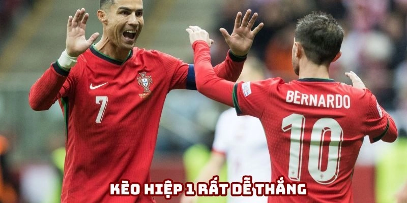 Kèo hiệp 1 rất dễ để có chiến thắng