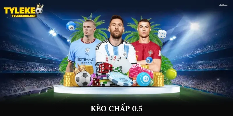 Kèo chấp 0.5