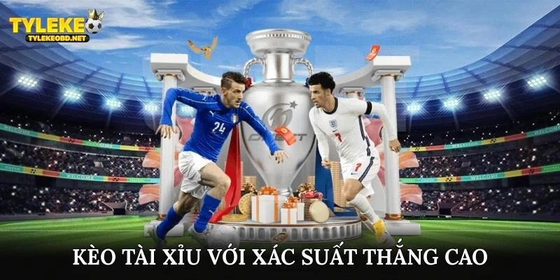 Kèo tài xỉu với xác suất thắng cao
