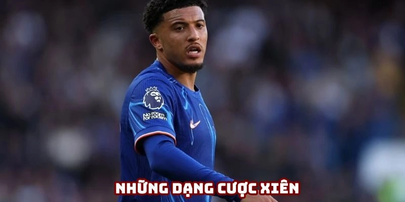 Những dạng cược xiên được chơi nhiều nhất