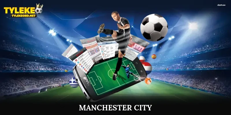 CLB Manchester City Và Hành Trình Vươn Tầm Thế Giới